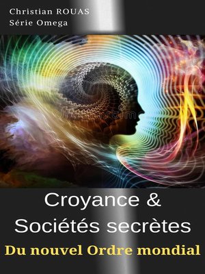 cover image of Croyance & Sociétés secrètes du nouvel Ordre mondial
